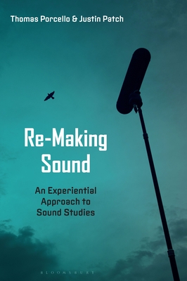 Image for Re-Making Sound: An Experiential Approach to Sound Studies