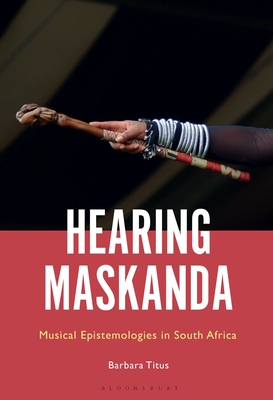 Image for Hearing Maskanda: Musical Epistemologies in South Africa