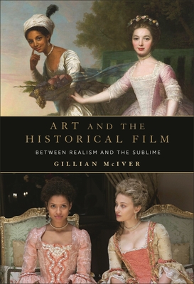 Image for Art and the Historical Film: Between Realism and the Sublime
