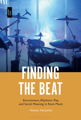 Image for Finding the Beat: Entrainment, Rhythmic Play, and Social Meaning in Rock Music