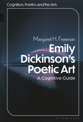 Emily Dickinson's Poetic Art: A Cognitive Reading (Cognition, Poetics, and the Arts)