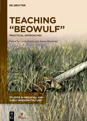 Teaching Beowulf: Practical Approaches (Studies in Medieval and Early Modern Culture, 78)