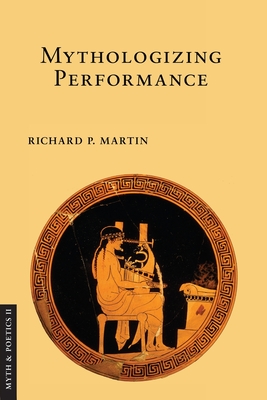 Mythologizing Performance (Myth and Poetics II)