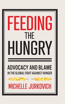 Feeding the Hungry: Advocacy and Blame in the Global Fight against Hunger