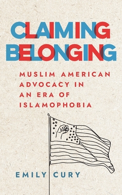 Claiming Belonging: Muslim American Advocacy in an Era of Islamophobia