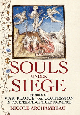 Souls under Siege: Stories of War, Plague, and Confession in Fourteenth-Century Provence