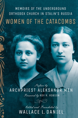 Women of the Catacombs: Memoirs of the Underground Orthodox Church in Stalin's Russia (NIU Series in Slavic, East European, and Eurasian Studies)
