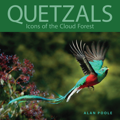 Quetzals: Icons of the Cloud Forest (Zona Tropical Publications)