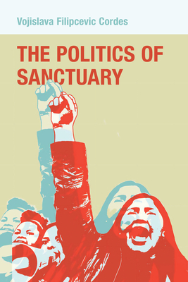 Image for The Politics of Sanctuary The Politics of Sanctuary