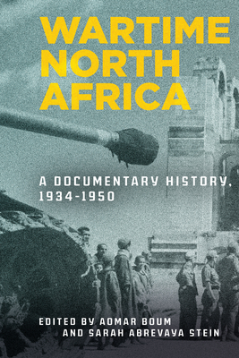 Wartime North Africa: A Documentary History, 19341950