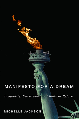 Manifesto for a Dream: Inequality, Constraint, and Radical Reform (Inequalities)