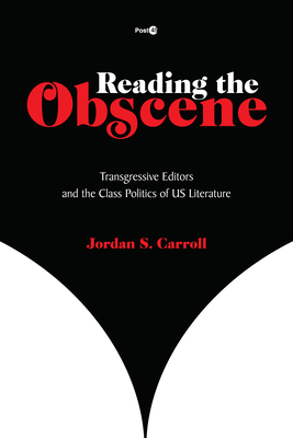 Reading the Obscene: Transgressive Editors and the Class Politics of US Literature (Post*45)