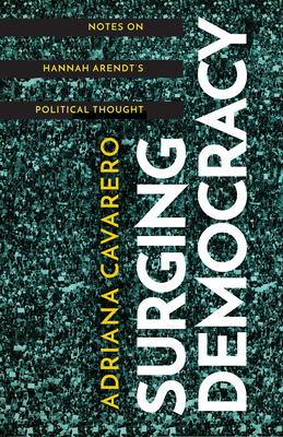 Surging Democracy: Notes on Hannah Arendts Political Thought