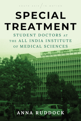 Special Treatment: Student Doctors at the All India Institute of Medical Sciences (South Asia in Motion)