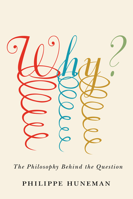 Why: The Philosophy Behind the Question (Square One: First-Order Questions in the Humanities)