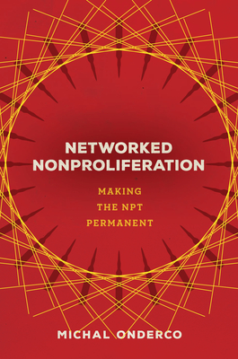 Networked Nonproliferation: Making the NPT Permanent