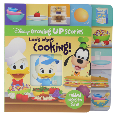 Disney Growing Up Stories with Donald and Goofy - Look Whos Cooking! - Tabbed Pages and Cut Out Window For Fun and Unique Experience - PI Kids