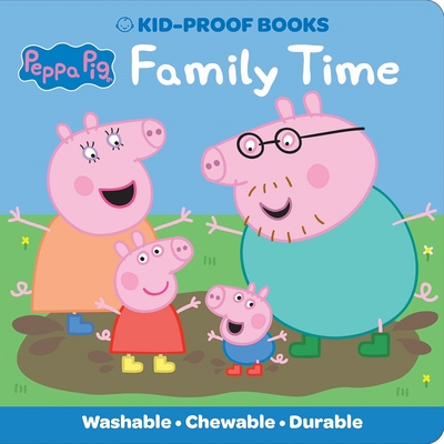 Peppa Pig - Family Time - Kid-Proof Books - Washable, Chewable, and Durable - PI Kids