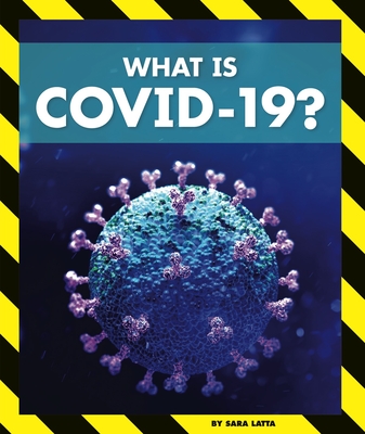 What Is Covid-19 (Pandemics and Covid-19) [Library Binding] Latta, Sara