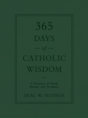 Image for 365 Days of Catholic Wisdom: A Treasury of Truth, Beauty, and Goodness