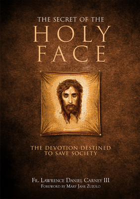 Image for The Secret of the Holy Face: The Devotion Destined to Save Society