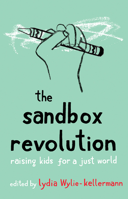 Sandbox Revolution: Raising Kids For A Just World