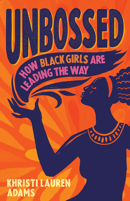 Image for Unbossed: How Black Girls Are Leading the Way (Unbossed, 2)