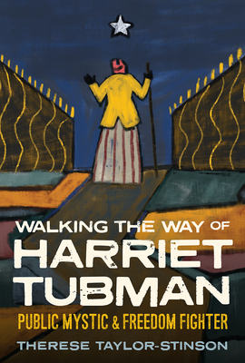 Walking the Way of Harriet Tubman: Public Mystic and Freedom Fighter