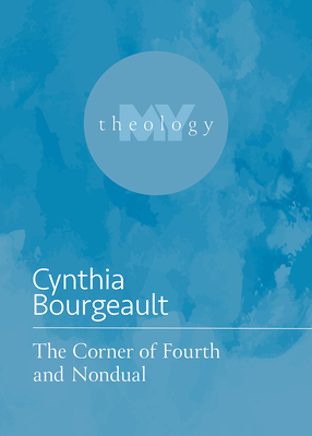 Image for The Corner of Fourth and Nondual (My Theology, 2) The Corner of Fourth and Nondual (My Theology, 2)