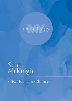 The Audacity of Peace (My Theology, 9)