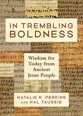 Image for In Trembling Boldness: Wisdom for Today from Ancient Jesus People In Trembling Boldness: Wisdom for Today from Ancient Jesus People