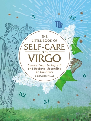 The Little Book of Self-Care for Virgo: Simple Ways to Refresh and RestoreAccording to the Stars (Astrology Self-Care)