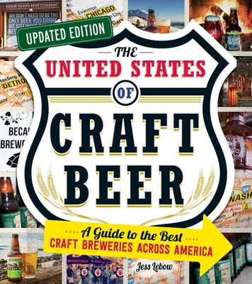 United States of Craft Beer, Updated Edition: A Guide to the Best Craft Breweries Across America