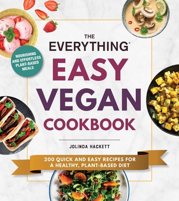 The Everything Easy Vegan Cookbook: 200 Quick and Easy Recipes for a Healthy, Plant-Based Diet
