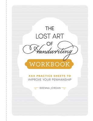 Lost Art of Handwriting Workbook: Practice Sheets to Improve Your Penmanship