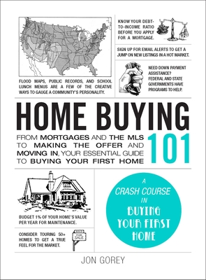 Image for Home Buying 101: From Mortgages and the MLS to Making the Offer and Moving In, Your Essential Guide to Buying Your First Home (Adams 101)