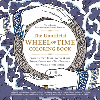 The Unofficial Wheel of Time Coloring Book: From the Two Rivers to the White Tower, Color Your Way Through the World of the Wheel (Unofficial Coloring Book)