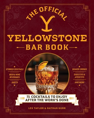 Official Yellowstone Bar Book: 75 Cocktails to Enjoy After the Work's Done