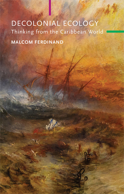 Image for Decolonial Ecology: Thinking from the Caribbean World (Critical South) Decolonial Ecology: Thinking from the Caribbean World (Critical South)