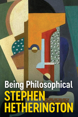 Image for Being Philosophical: An Introduction to Philosophy and Its Methods Being Philosophical: An Introduction to Philosophy and Its Methods