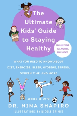 Ultimate Kids' Guide to Being Super Healthy: What You Need To Know About Nutrition, Exercise, Sleep, Hygiene, Stress, Screen Time, and More