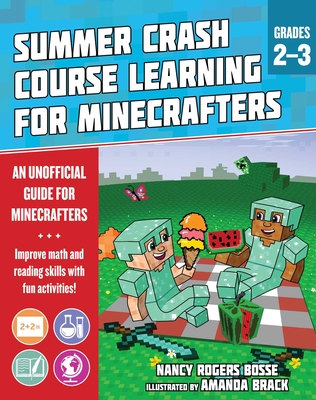 Summer Learning Crash Course for Minecrafters: Grades 23: Improve Core Subject Skills with Fun Activities