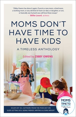 Image for Moms Don't Have Time to Have Kids: A Timeless Anthology