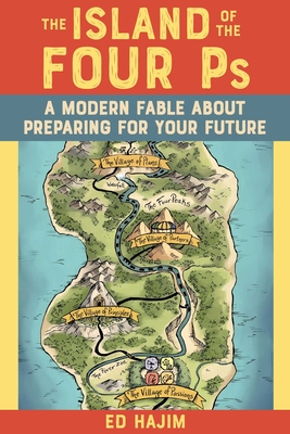 Island of the Four Ps: A Modern Fable About Preparing for Your Future
