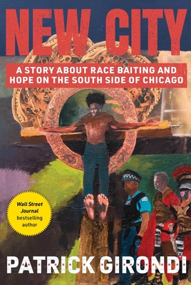 New City: A Story about Race-Baiting and Hope on the South Side of Chicago