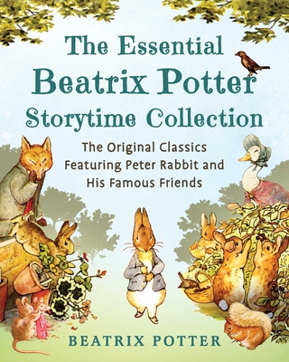 Essential Beatrix Potter Storytime Collection: The Original Classics Featuring Peter Rabbit and His Famous Friends