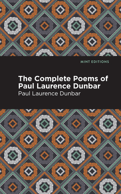 The Complete Poems of Paul Laurence Dunbar (Mint Editions (Black Narratives))
