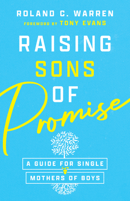 Image for Raising Sons of Promise: A Guide for Single Mothers of Boys Raising Sons of Promise: A Guide for Single Mothers of Boys