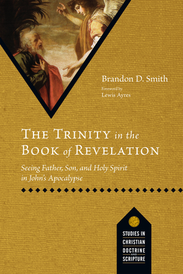 Image for The Trinity in the Book of Revelation: Seeing Father, Son, and Holy Spirit in John's Apocalypse (Studies in Christian Doctrine and Scripture)