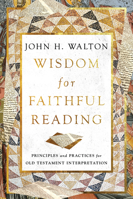 Image for Wisdom for Faithful Reading: Principles and Practices for Old Testament Interpretation